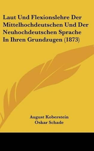 Cover image for Laut Und Flexionslehre Der Mittelhochdeutschen Und Der Neuhochdeutschen Sprache in Ihren Grundzugen (1873)