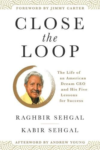 Close the Loop: The Life of an American Dream CEO & His Five Lessons for Success