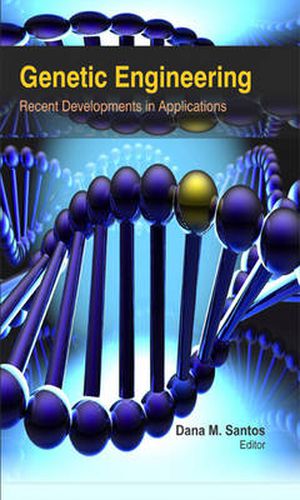 Cover image for Genetic Engineering: Recent Developments in Applications