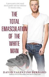 Cover image for The Total Emasculation of the White Man
