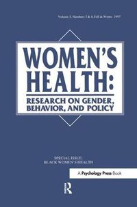 Cover image for Black Women's Health: A Special Double Issue of women's Health: Research on Gender, Behavior, and Policy