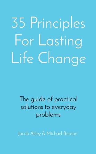 Cover image for 35 Principles For Lasting Life Change: The guide of practical solutions to everyday problems