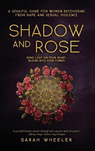 Cover image for Shadow & Rose: A Soulful Guide for Women Recovering from Rape and Sexual Violence