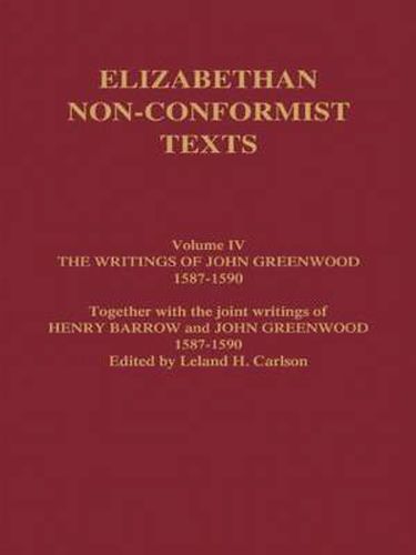 The Writings of John Greenwood 1587-1590, together with the joint writings of Henry Barrow and John Greenwood 1587-1590