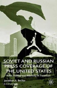 Cover image for Soviet and Russian Press Coverage of the United States: Press, Politics and Identity in Transition