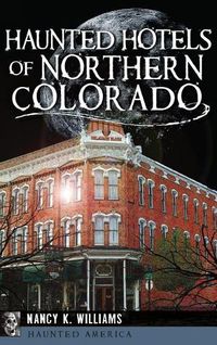 Cover image for Haunted Hotels of Northern Colorado