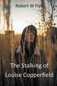 Cover image for The Stalking of Louise Copperfield