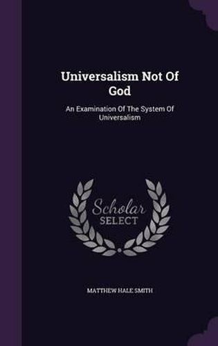 Universalism Not of God: An Examination of the System of Universalism