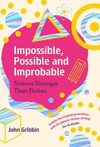 Cover image for Impossible, Possible, and Improbable: Science Stranger Than Fiction