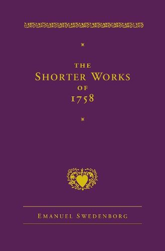 The Shorter Works of 1758: New Jerusalem Last Judgment White Horse Other Planets