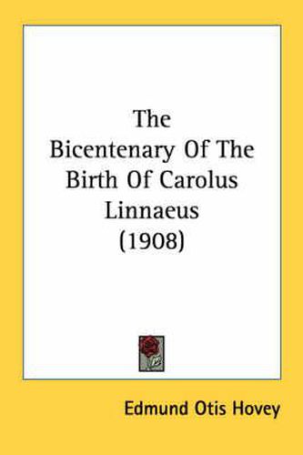 The Bicentenary of the Birth of Carolus Linnaeus (1908)