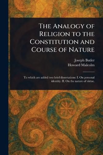 Cover image for The Analogy of Religion to the Constitution and Course of Nature