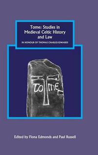Cover image for Tome: Studies in Medieval Celtic History and Law in Honour of Thomas Charles-Edwards