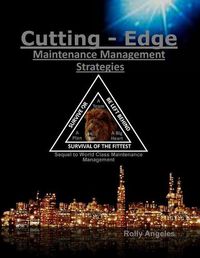 Cover image for Cutting Edge Maintenance Management Strategies: Sequel to World Class Maintenance Management, The 12 Disciplines