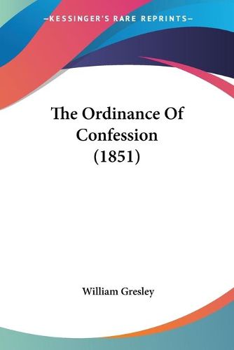 Cover image for The Ordinance of Confession (1851)