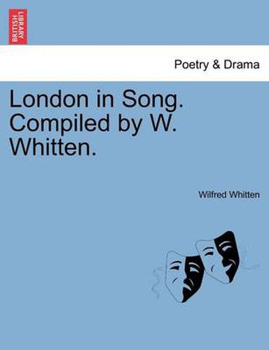 Cover image for London in Song. Compiled by W. Whitten.