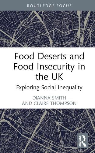 Food Deserts and Food Insecurity in the UK: Exploring Social Inequality