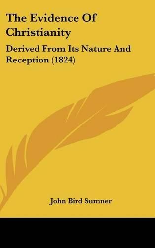 Cover image for The Evidence of Christianity: Derived from Its Nature and Reception (1824)