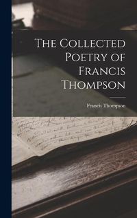 Cover image for The Collected Poetry of Francis Thompson