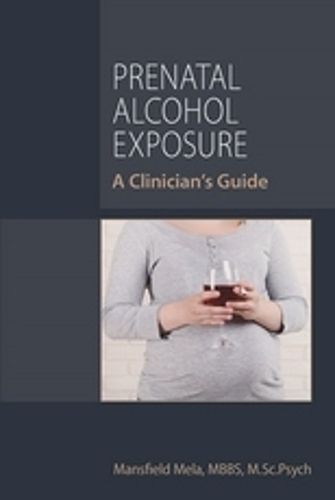 Cover image for Prenatal Alcohol Exposure: A Clinician's Guide