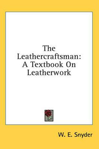 Cover image for The Leathercraftsman: A Textbook on Leatherwork
