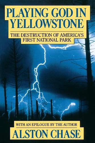 Cover image for Playing God in Yellowstone: The Destruction of American (Ameri)Ca's First National Park