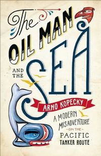 Cover image for Oil Man and the Sea