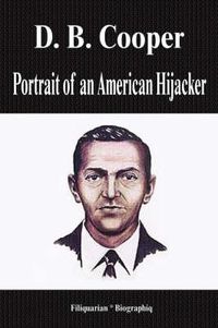 Cover image for D. B. Cooper: Portrait of an American Hijacker