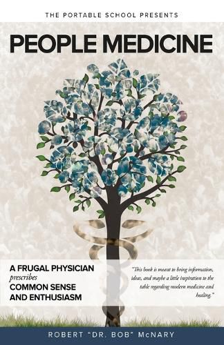 Cover image for People Medicine: A Frugal Physician prescribes Common Sense and Enthusiasm