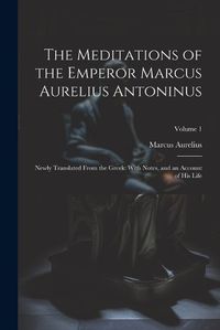 Cover image for The Meditations of the Emperor Marcus Aurelius Antoninus