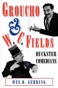 Cover image for Groucho and W. C. Fields: Huckster Comedians