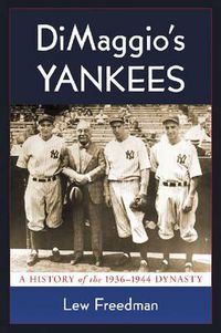Cover image for DiMaggio's Yankees: A History of the 1936-1944 Dynasty