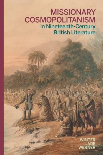 Cover image for Missionary Cosmopolitanism in Nineteenth-Century British Literature