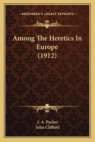 Cover image for Among the Heretics in Europe (1912)