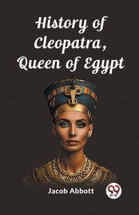 Cover image for History of Cleopatra, Queen of Egypt