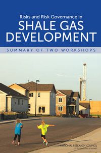 Cover image for Risks and Risk Governance in Shale Gas Development: Summary of Two Workshops