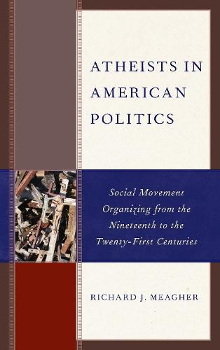 Cover image for Atheists in American Politics: Social Movement Organizing from the Nineteenth to the Twenty-First Centuries