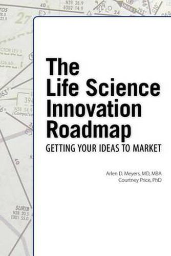 Cover image for The Life Science Innovation Roadmap: Bioscience Innovation Assessment, Planning, Strategy, Execution, and Implementation