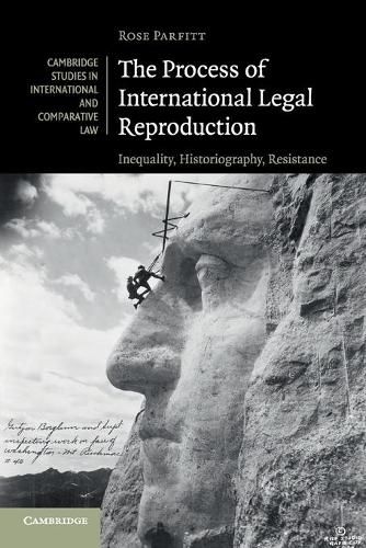 Cover image for The Process of International Legal Reproduction: Inequality, Historiography, Resistance