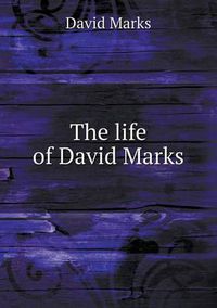 Cover image for The life of David Marks