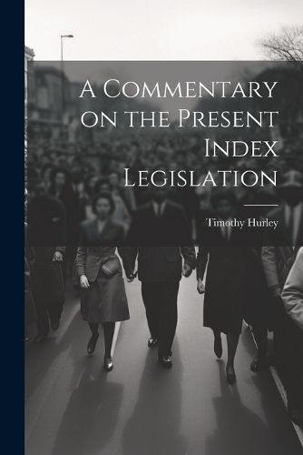 Cover image for A Commentary on the Present Index Legislation