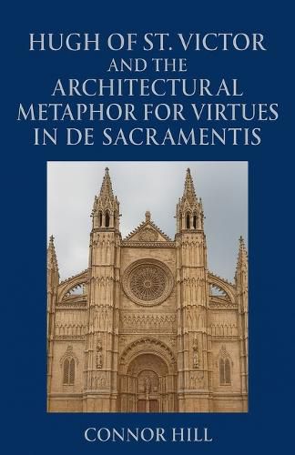 Cover image for Hugh of St. Victor and the Architectural Metaphor for Virtues in De Sacramentis