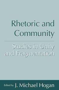 Cover image for Rhetoric and Community: Studies in Unity and Fragmentation