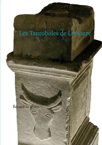 Cover image for Les Tauroboles de Lectoure: Recueil de textes