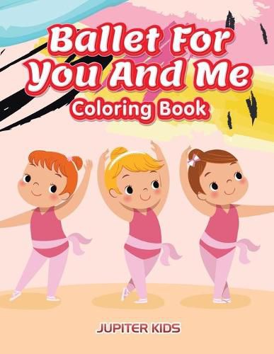 Cover image for Ballet For You And Me Coloring Book