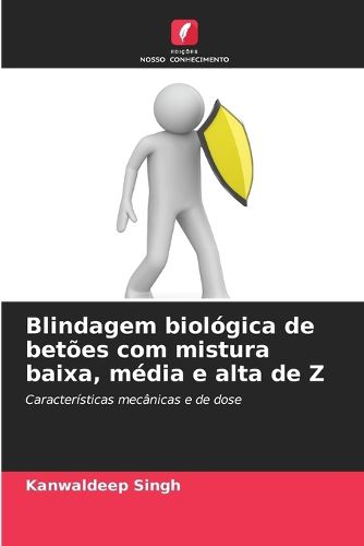 Cover image for Blindagem biologica de betoes com mistura baixa, media e alta de Z