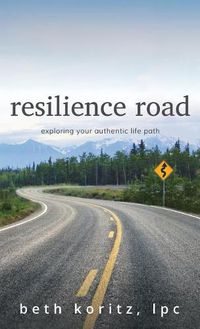 Cover image for resilience road: exploring your authentic life path