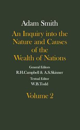 Cover image for The Glasgow Edition of the Works and Correspondence of Adam Smith: An Inquiry into the Nature and Causes of the Wealth of Nations, Volume 2