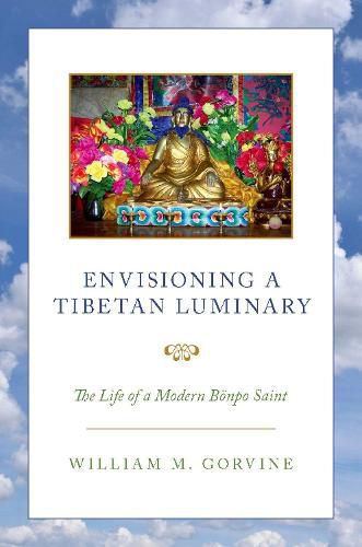 Cover image for Envisioning a Tibetan Luminary: The Life of a Modern Boenpo Saint