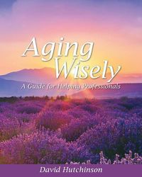 Cover image for Aging Wisely: A Guide for Helping Professionals